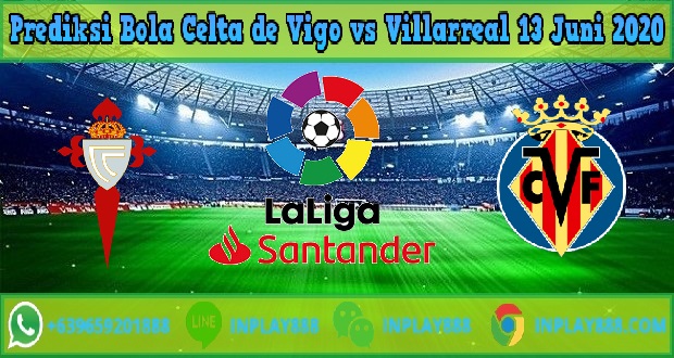 Prediksi Bola Celta de Vigo vs Villarreal 13 Juni 2020