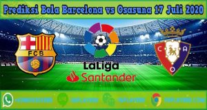 Prediksi Bola Barcelona vs Osasuna 17 Juli 2020