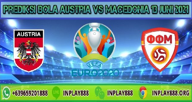 Prediksi Bola Austria Vs Macedonia 13 Juni 2021